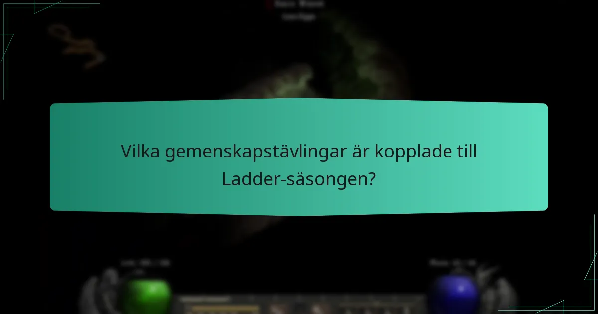 Vilka gemenskapstävlingar är kopplade till Ladder-säsongen?