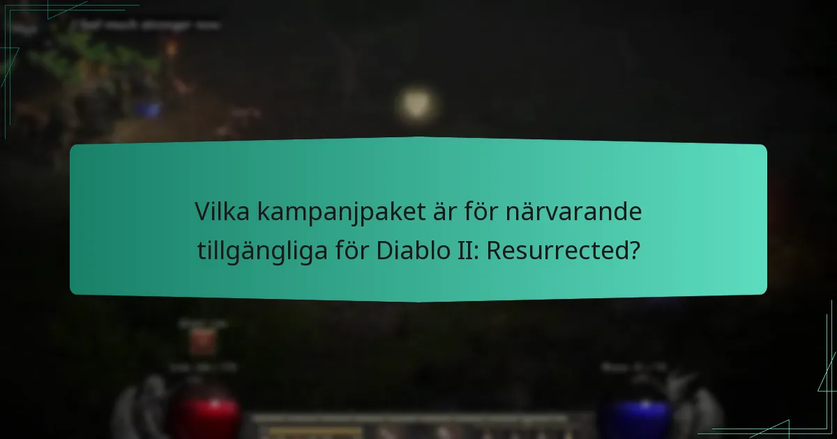 Vilka kampanjpaket är för närvarande tillgängliga för Diablo II: Resurrected?