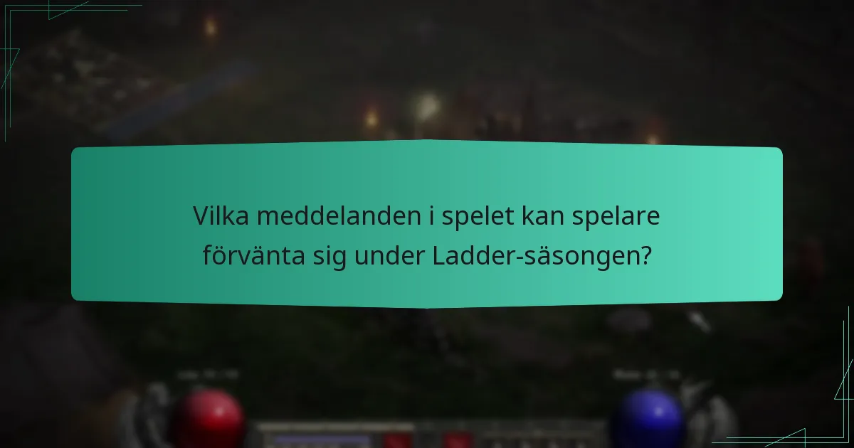 Vilka meddelanden i spelet kan spelare förvänta sig under Ladder-säsongen?