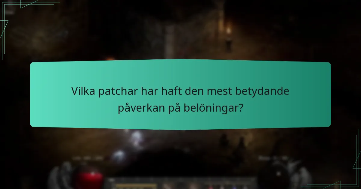 Vilka patchar har haft den mest betydande påverkan på belöningar?