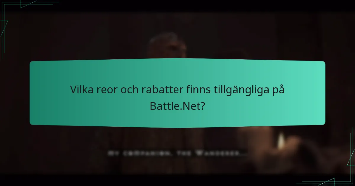 Vilka reor och rabatter finns tillgängliga på Battle.Net?