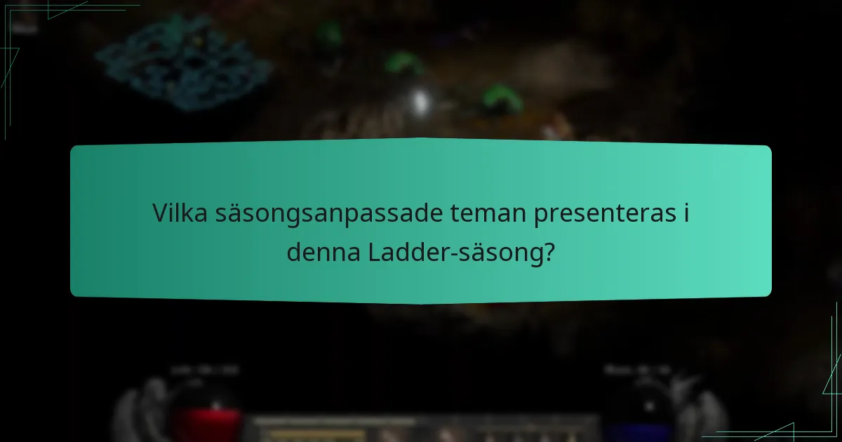 Vilka säsongsanpassade teman presenteras i denna Ladder-säsong?