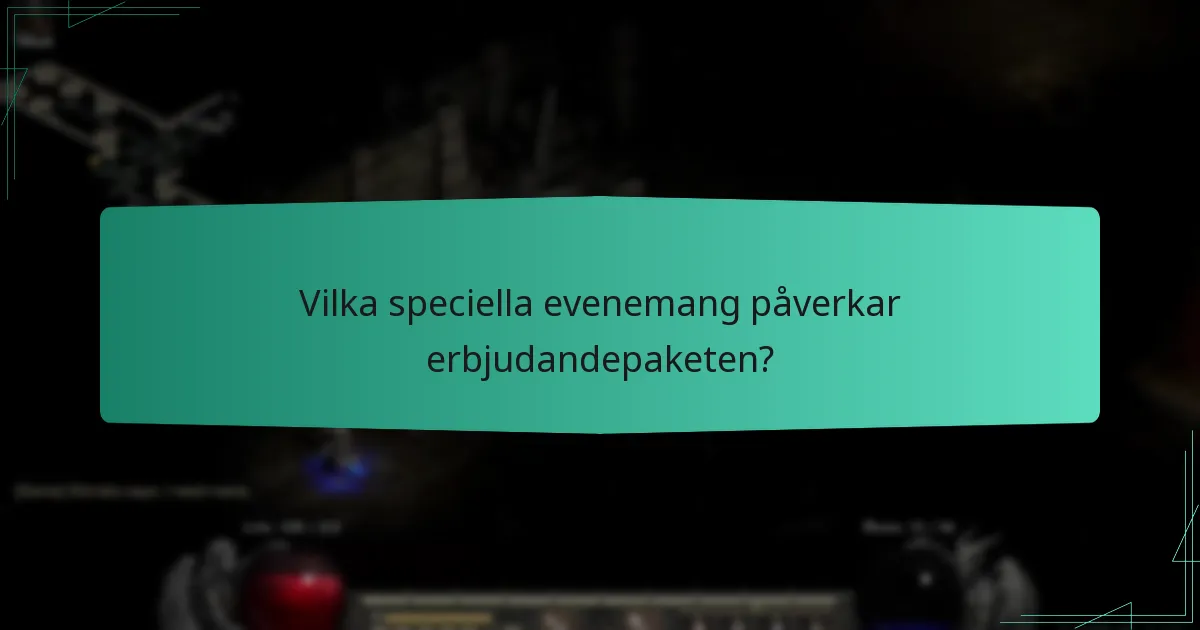 Vilka speciella evenemang påverkar erbjudandepaketen?