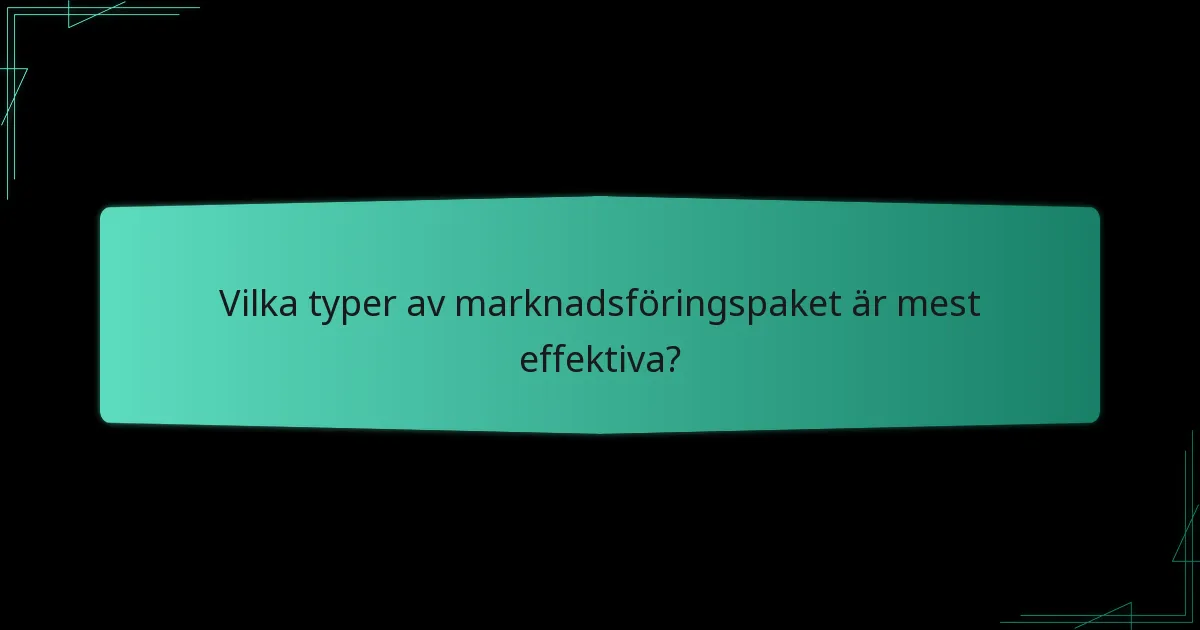 Vilka typer av marknadsföringspaket är mest effektiva?