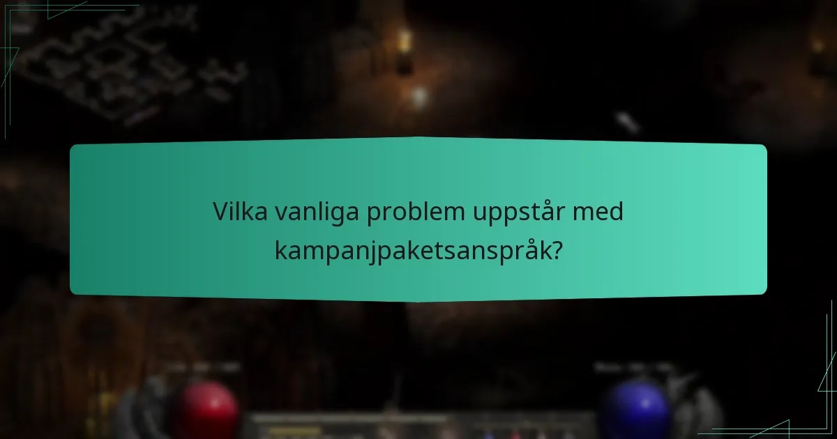Vilka vanliga problem uppstår med kampanjpaketsanspråk?