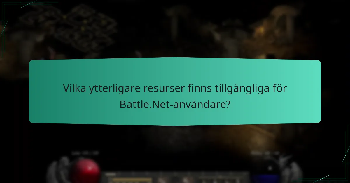 Vilka ytterligare resurser finns tillgängliga för Battle.Net-användare?