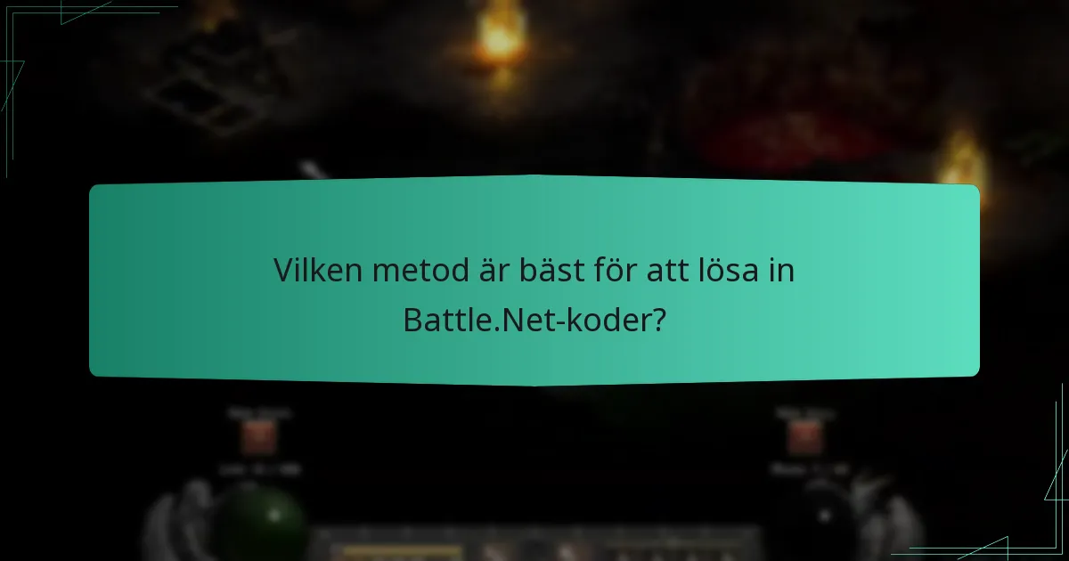 Vilken metod är bäst för att lösa in Battle.Net-koder?