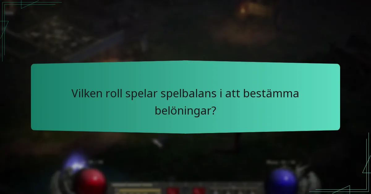 Vilken roll spelar spelbalans i att bestämma belöningar?