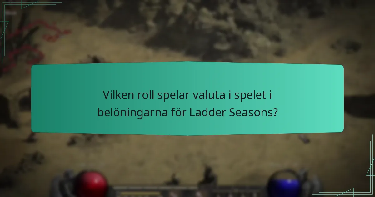 Vilken roll spelar valuta i spelet i belöningarna för Ladder Seasons?